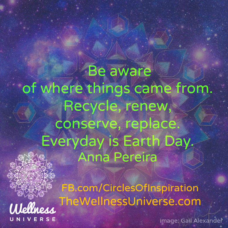 Earth Day Quote by Anna Pereira via The Wellness Universe #WUVIP #EarthDay #Quote