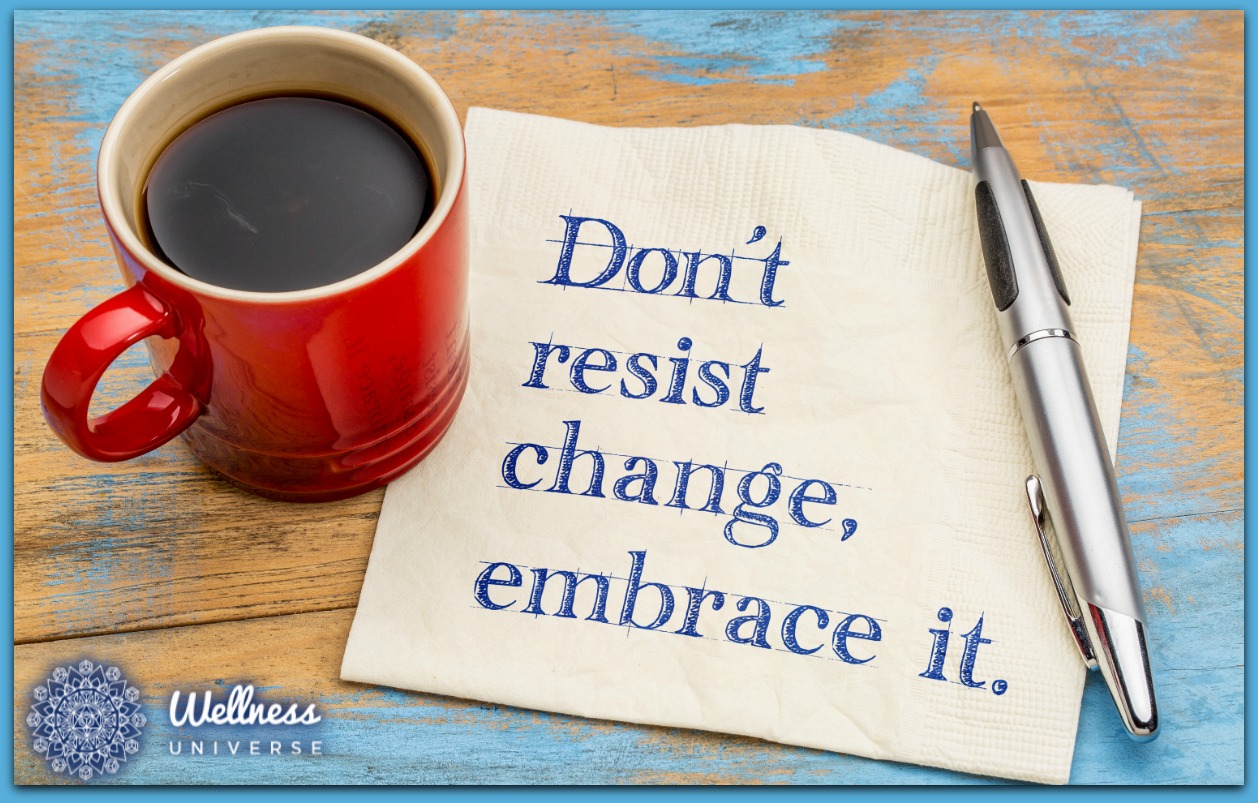 3 Ways to Cultivate and Embrace Change by The Wellness Universe #WUVIP #EmbraceChange