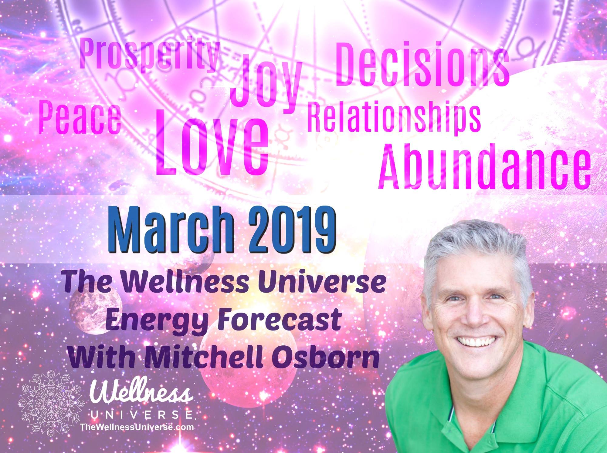 Energy Forecast for March 2019 with Mitchell Osborn #TheWellnessUniverse #WUVIP #ForecastForMarch2019