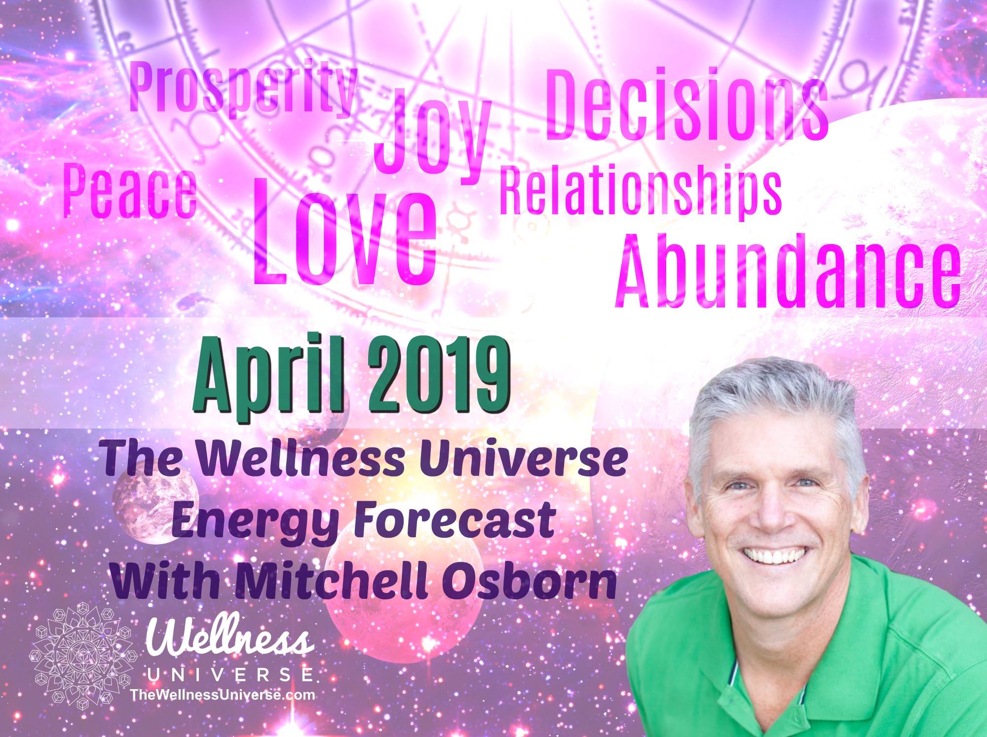 Energy Forecast for April 2019 with Mitchell Osborn #TheWellnessUniverse #WUVIP #ForecastForApril2019 #Energy #EnergyForecast