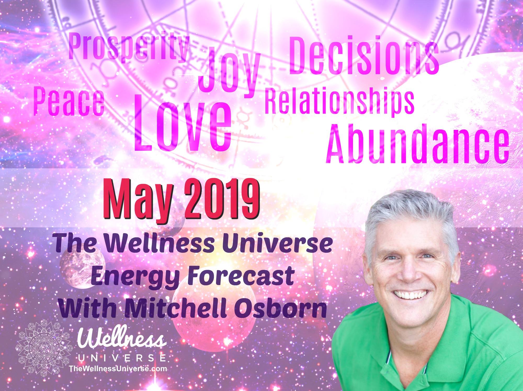 Energy Forecast for May 2019 with Mitchell Osborn #TheWellnessUniverse #WUVIP #ForecastForMay2019 #Energy #Forecast