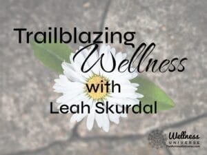 Trailblazing Wellness Leah Skurdal 10-29-24