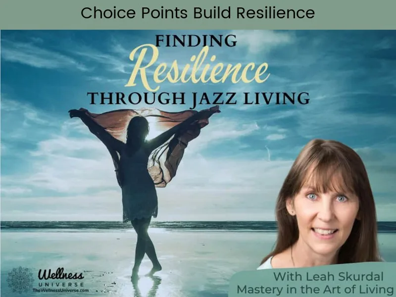 Jazz Living: Choice Points Build Resilience