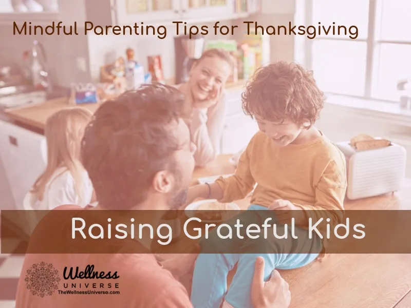 Raising Grateful Kids: Mindful Parenting Tips for Thanksgiving