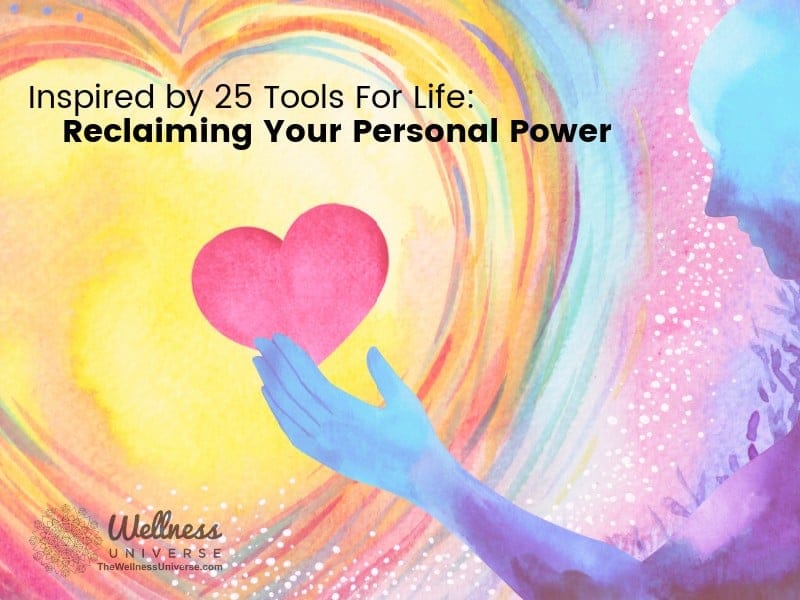 Inspired by 25 Tools for Life: Reclaiming Your Personal Power