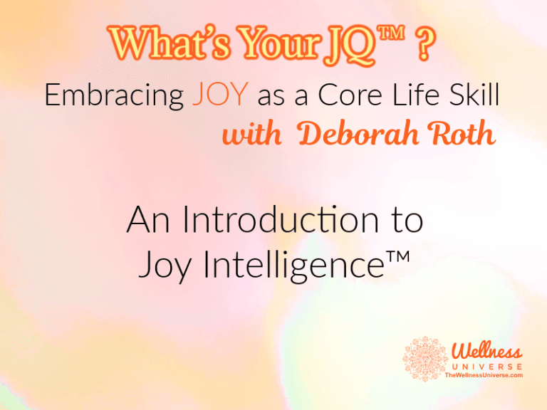 Joy Back An Introduction to Joy Intelligence™ - The Wellness Universe Blog