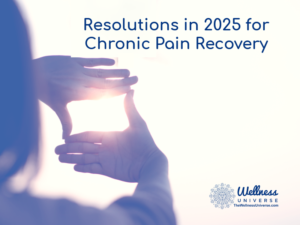 Resolutions in 2025 for Chronic Pain Recovery