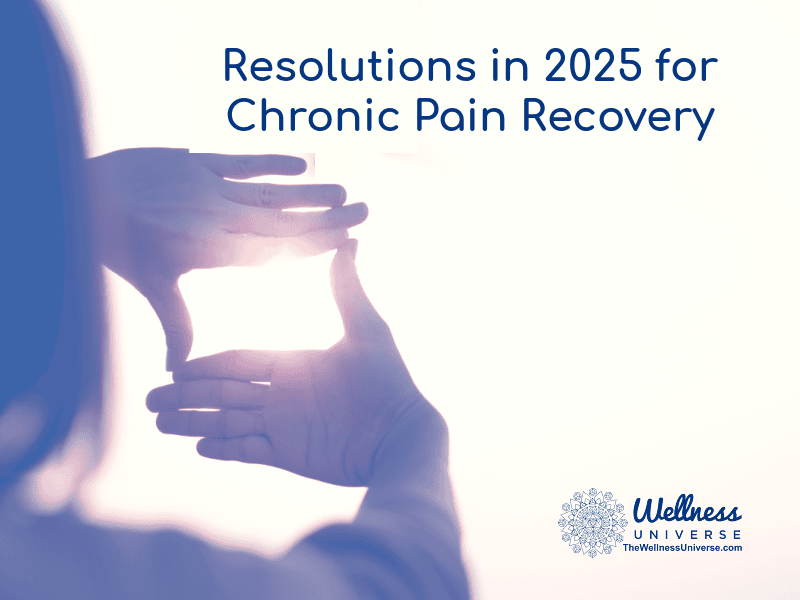 Resolutions in 2025 for Chronic Pain Recovery