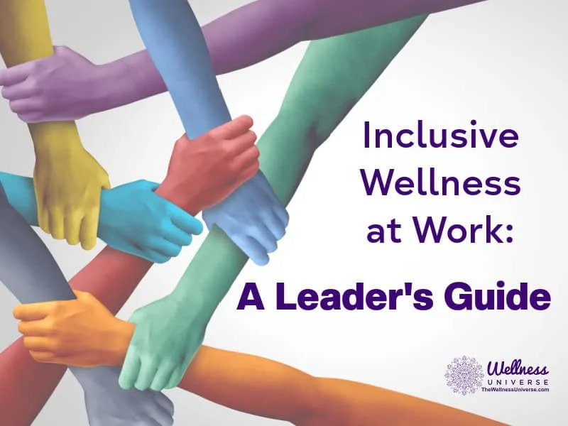 Inclusive Wellness at Work: A Leader’s Guide