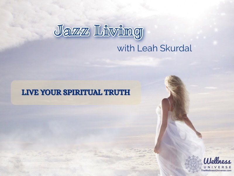 Living Your Spiritual Truth by Leah Skurdal