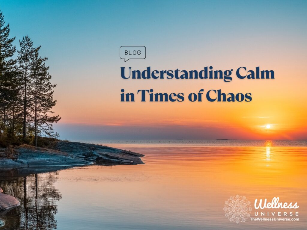 Understanding Calm in Times of Chaos