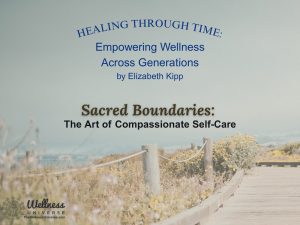 Sacred Boundaries: The Art of Compassionate Self-Care