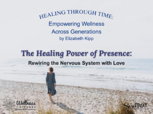 The Healing Power of Presence: Rewiring the Nervous System with Love
