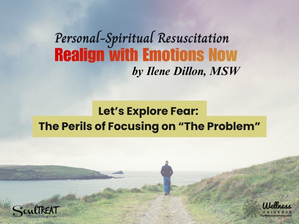 Let’s Explore Fear: The Perils of Focusing on “The Problem”