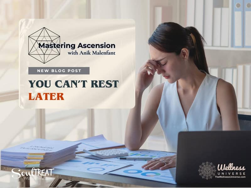 You Can’t Rest Later