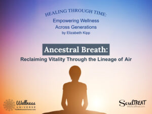 Ancestral Breath: Conscious Breathing for Ancestral Healing