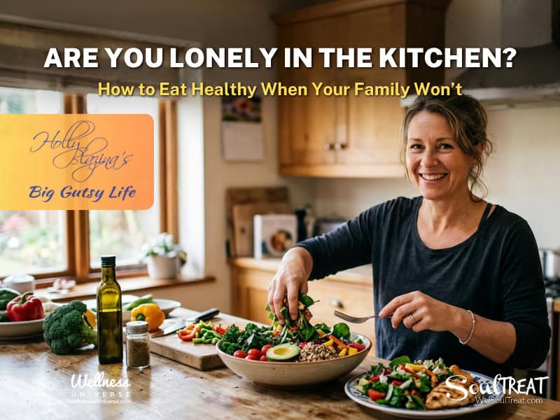 Are You Lonely in the Kitchen? How to Eat Healthy When Your Family Won’t
