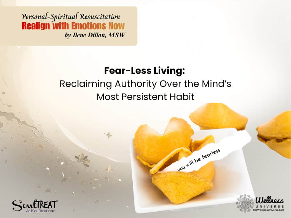 Fear-Less Living: Reclaiming Authority Over the Mind’s Most Persistent Habit