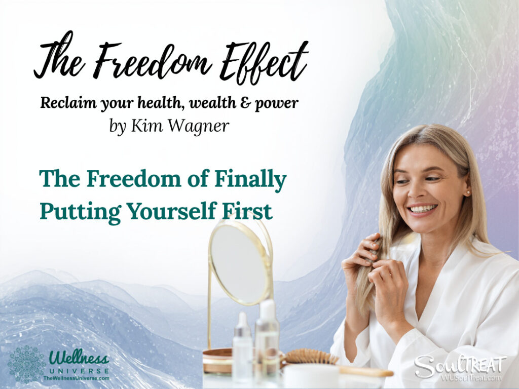 The Freedom of Finally Putting Yourself First