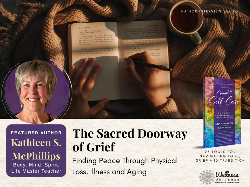 Kathleen S. McPhillips Chapter in Tools for Navigating Loss, Grief and Transition